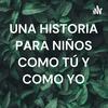 undefined UNA HISTORIA PARA NIÑOS COMO TÚ Y COMO YO
