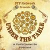 undefined Under the Table: An STF Network Pathfinder 2e Podcast