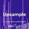 undefined Upsample with Carson Tworow & Will Chernoff