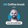 undefined UX Coffee break with UX Anudeep