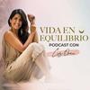 undefined Vida en Equilibrio Podcast con Luz Orea
