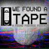 undefined We Found A Tape: A Found Footage Podcast