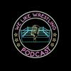 undefined We Like Wrestling Podcast