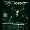 undefined WENDIGOCAST™