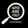 undefined Who Are You: A CSI Podcast