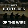 undefined WW2: Both Sides of The Wire | A Battle Guide Production