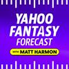 undefined Yahoo Fantasy Forecast with Matt Harmon