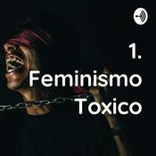 Podcast 1. Feminismo Toxico