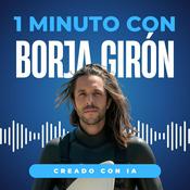 Podcast 1 minuto con Borja Girón