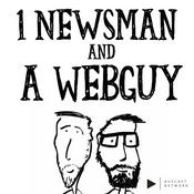 Podcast 1 Newsman and a Webguy