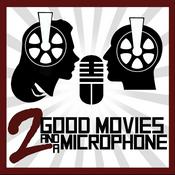 Podcast 2 Good Movies and a Microphone