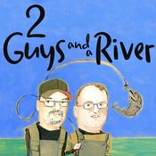Podcast 2 Guys and a River