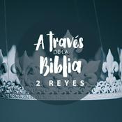 Podcast 2 Reyes - A través de la Biblia