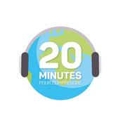Podcast 20 minutes pour comprendre