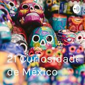 Podcast 21 Curiosidades de México