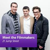 Podcast 21 Jump Street - Phil Lord, Christopher Miller and Rob Riggle: Meet the Filmmakers