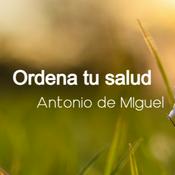 Podcast 30 Claves de oro para evitar enfermedades. ORDENA TU  SALUD.  Antonio de Miguel