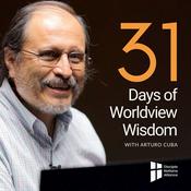 Podcast 31 Days of Worldview Wisdom with Arturo Cuba