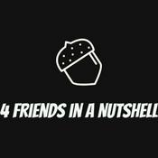 Podcast 4 Friends in a Nutshell