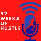 Podcast 52 Weeks of Hustle