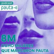 Podcast 8M: Ocho mujeres que marcaron Pauta