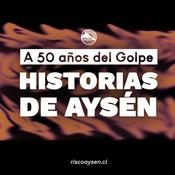 Podcast A 50 años del Golpe: Historias de Aysén