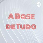 Podcast A Base de Tudo