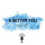 Podcast A Better You Podcast