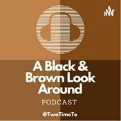 Podcast A Black and Brown Look Around