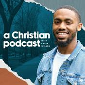 Podcast A Christian Podcast with Kevin Wilson