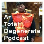 Podcast A Total Degenerate Podcast