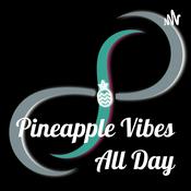 Podcast Pineapple Vibes All Day
