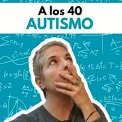 Podcast A los 40, autismo
