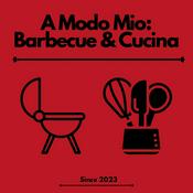 Podcast A Modo Mio: BBQ & Cucina