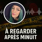 Podcast À Regarder Après Minuit, le podcast true crime