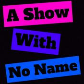 Podcast A Show With No Name