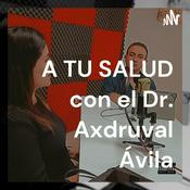 Podcast A TU SALUD con el Dr. Axdruval Ávila