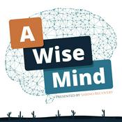 Podcast A Wise Mind Presented by Sabino Recovery