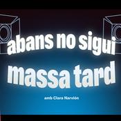Podcast Abans no sigui massa tard