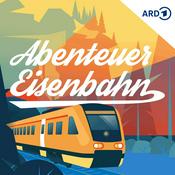 Podcast Abenteuer Eisenbahn - unglaubliche Reisen, erstaunliche Erlebnisse