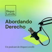 Podcast Abordando Derecho by Hogan Lovells