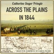 Podcast Across the Plains in 1844 by Catherine Sager Pringle