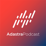 Podcast Adastra Podcast: Leaders, Boardroom Heroes, and Visionary Alliances