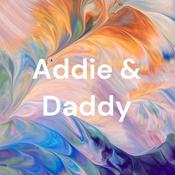 Podcast Addie & Daddy