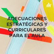 Podcast ADECUACIONES ESTRATÉGICAS Y CURRICULARES PARA EL AULA