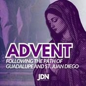 Podcast Advent: Following the Path of Guadalupe and St. Juan Diego