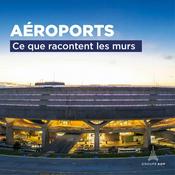 Podcast Aéroports, ce que racontent les murs