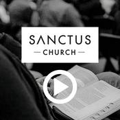 Podcast Sanctus Church Video Sermons