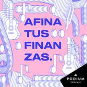 Podcast Afina tus finanzas