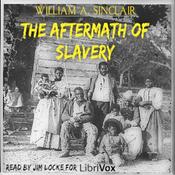 Podcast Aftermath of Slavery, The by William A. Sinclair (1858 - 1912)